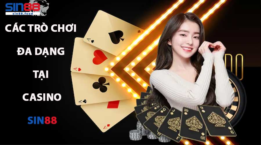 Các Trò Chơi Đa Dạng Tại Casino SIN88