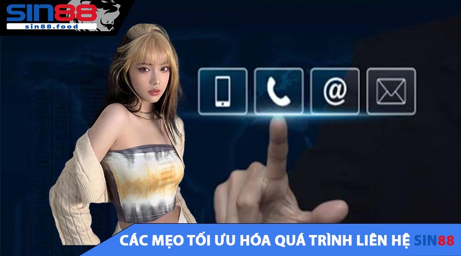 Các mẹo tối ưu hóa quá trình liên hệ SIN88