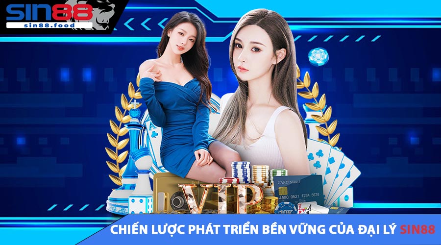 Chiến Lược Phát Triển Bền Vững Của Đại Lý SIN88