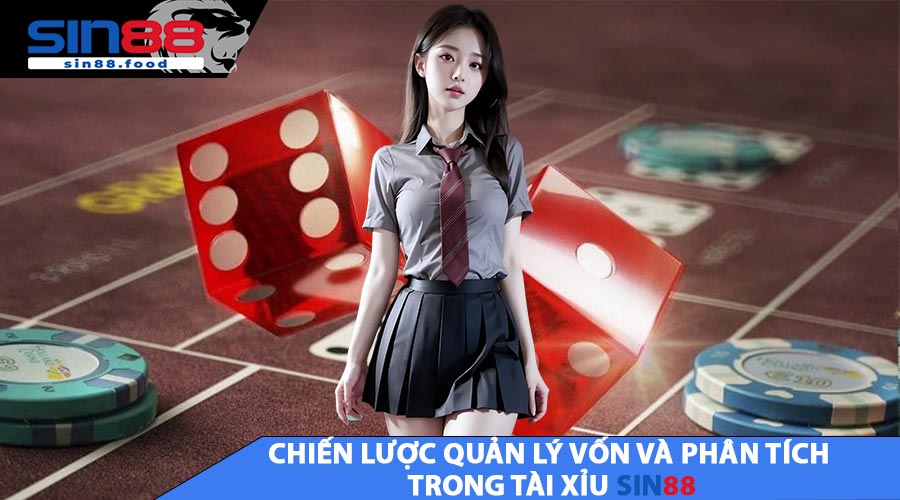 Chiến Lược Quản Lý Vốn và Phân Tích Trong Tài Xỉu SIN88