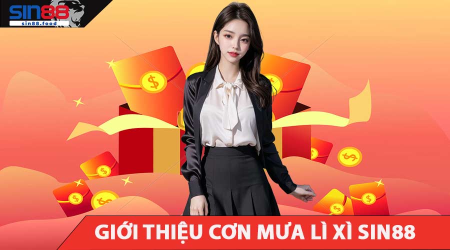 Giới Thiệu Cơn Mưa Lì Xì SIN88