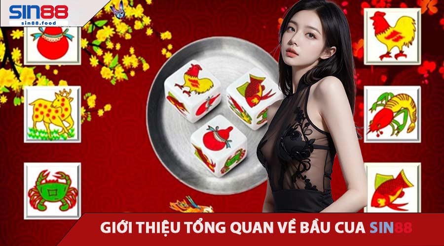 Giới Thiệu Tổng Quan Về Bầu Cua Tại SIN88