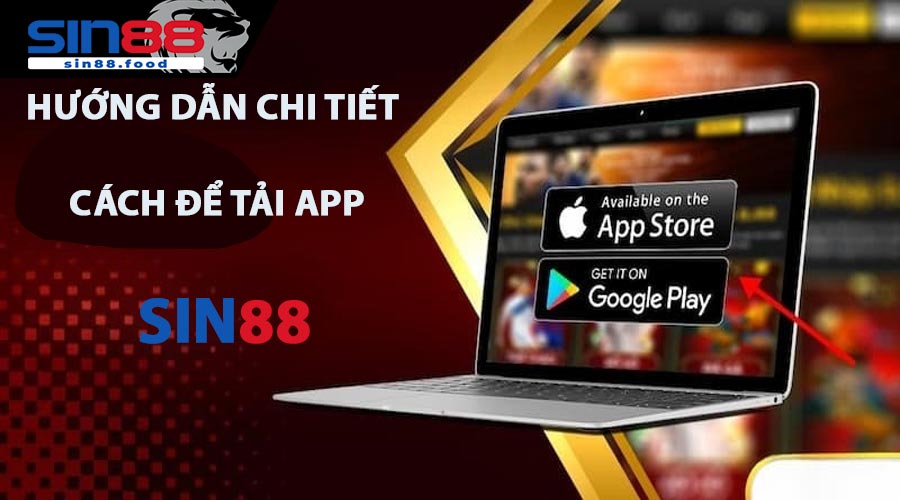 Hướng Dẫn Chi Tiết Cách Để Tải App SIN88