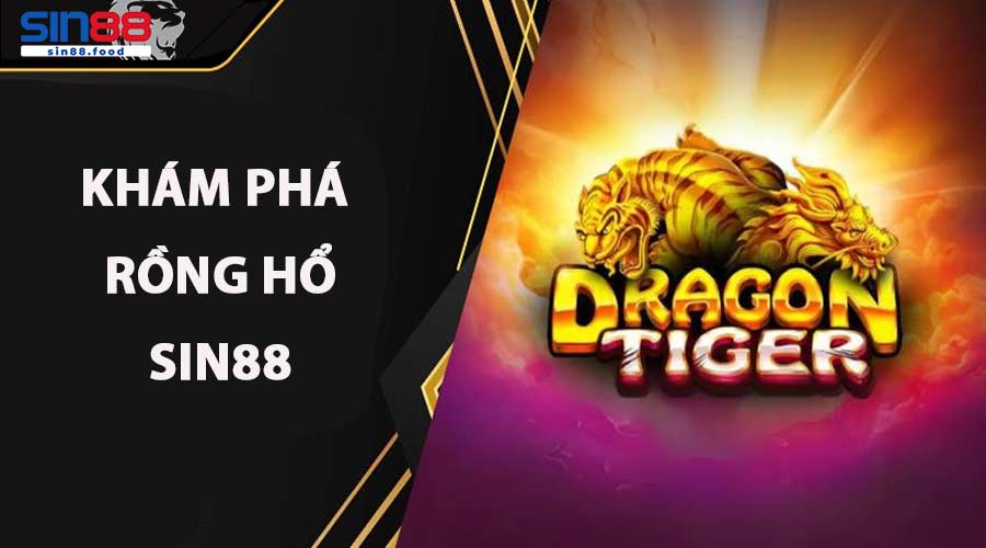 Khám phá Rồng Hổ SIN88