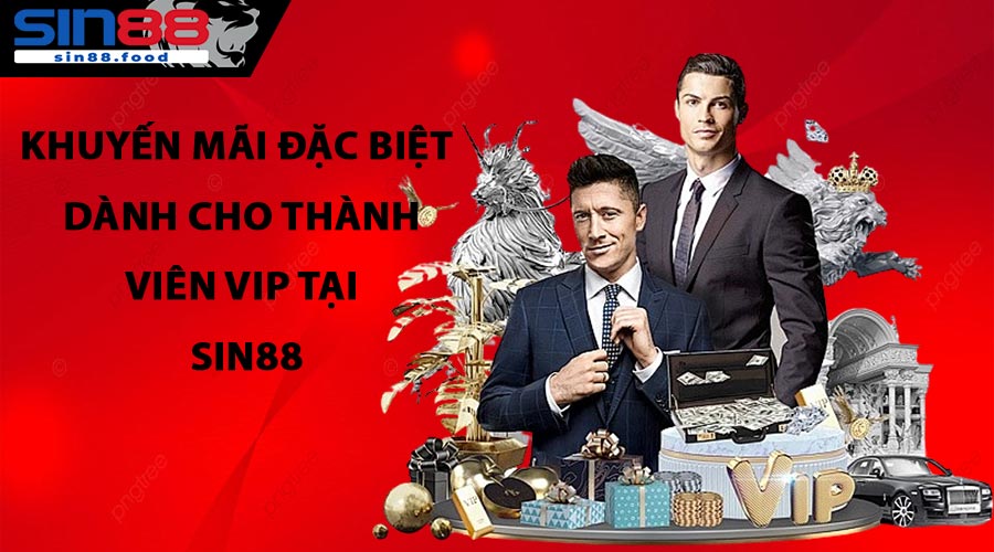 Khuyến Mãi Đặc Biệt Dành Cho Thành Viên VIP Tại SIN88