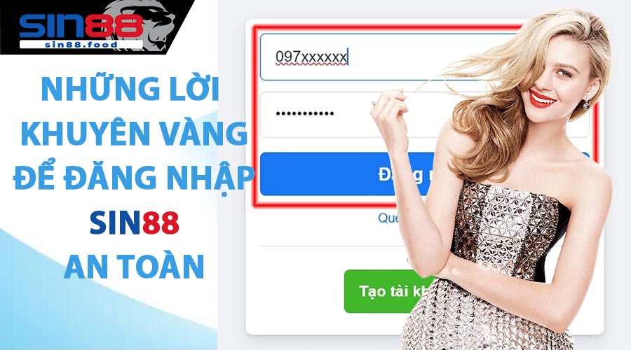Những Lời Khuyên Vàng Để Đăng Nhập SIN88 An Toàn