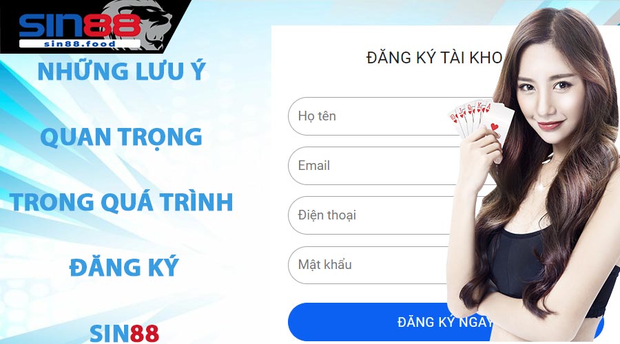 Những Lưu Ý Quan Trọng Trong Quá Trình Đăng Ký SIN88