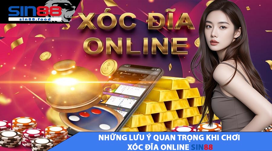 Những lưu ý quan trọng khi chơi Xóc Đĩa Online SIN88
