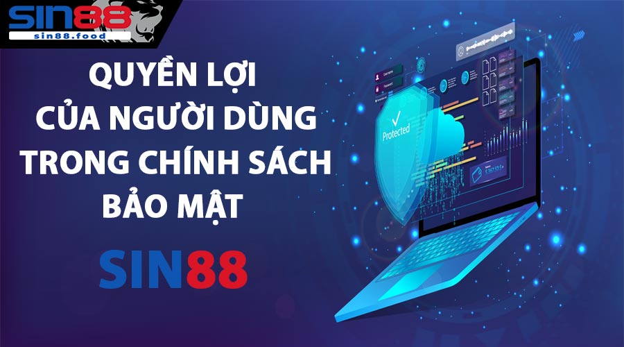 Quyền Lợi Của Người Chơi Trong Chính Sách Bảo Mật Của SIN88