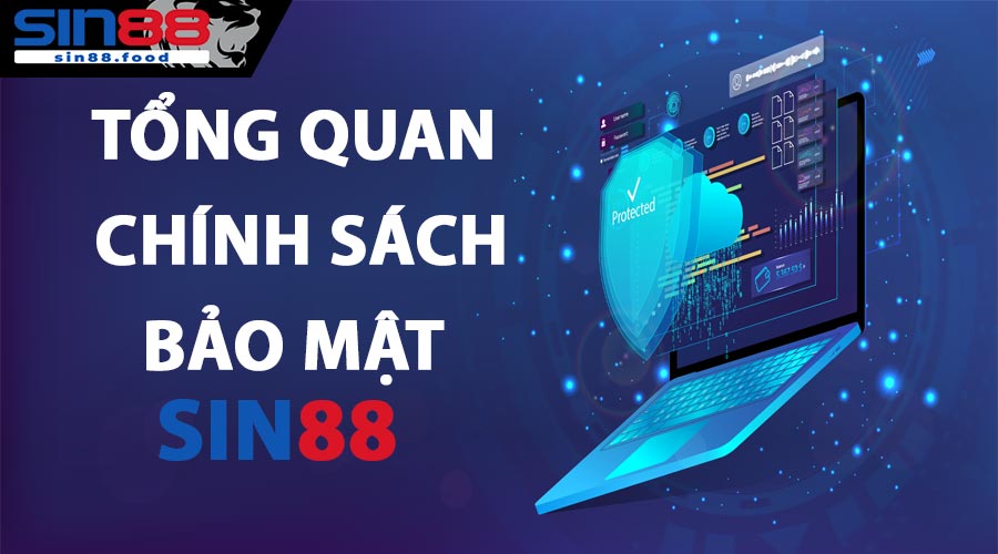 Sơ Lược Về Chính Sách Bảo Mật Của SIN88